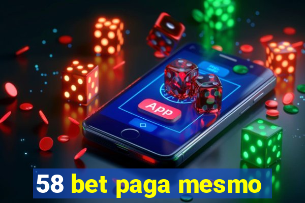 58 bet paga mesmo